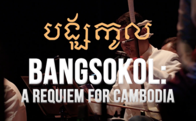 Bangsokol: A Requiem for Cambodia—the importance of this music and the vital role arts can play in reconciling collective trauma.